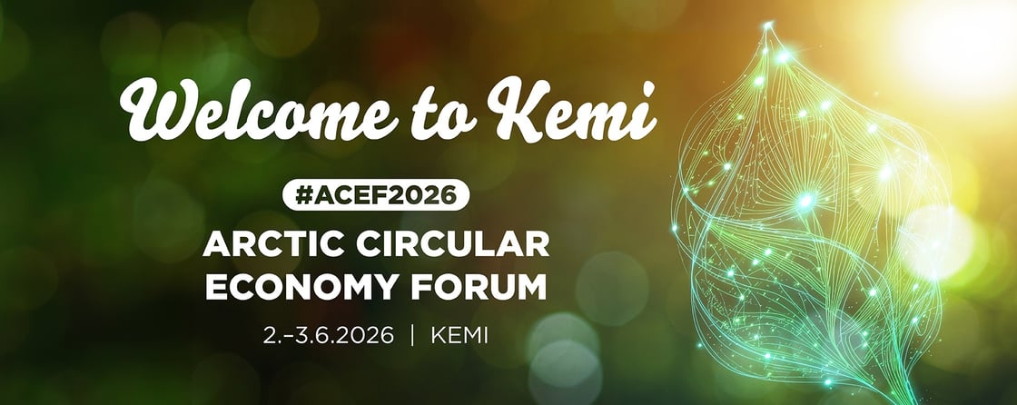 Welcome to Kemi, #ACEF2025 -forum, kiertotaloustapahtuma Kemissä 2.-3. kesäkuuta 2026