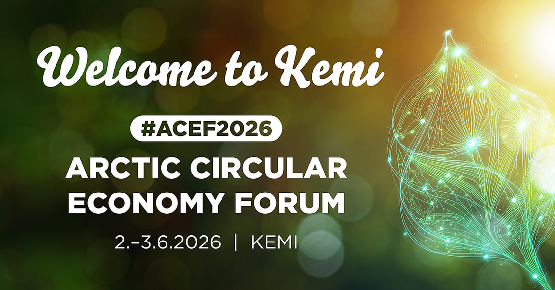 Welcome to Kemi #ACEF2026 2.-3.6. Arctic Circular Economy Forum