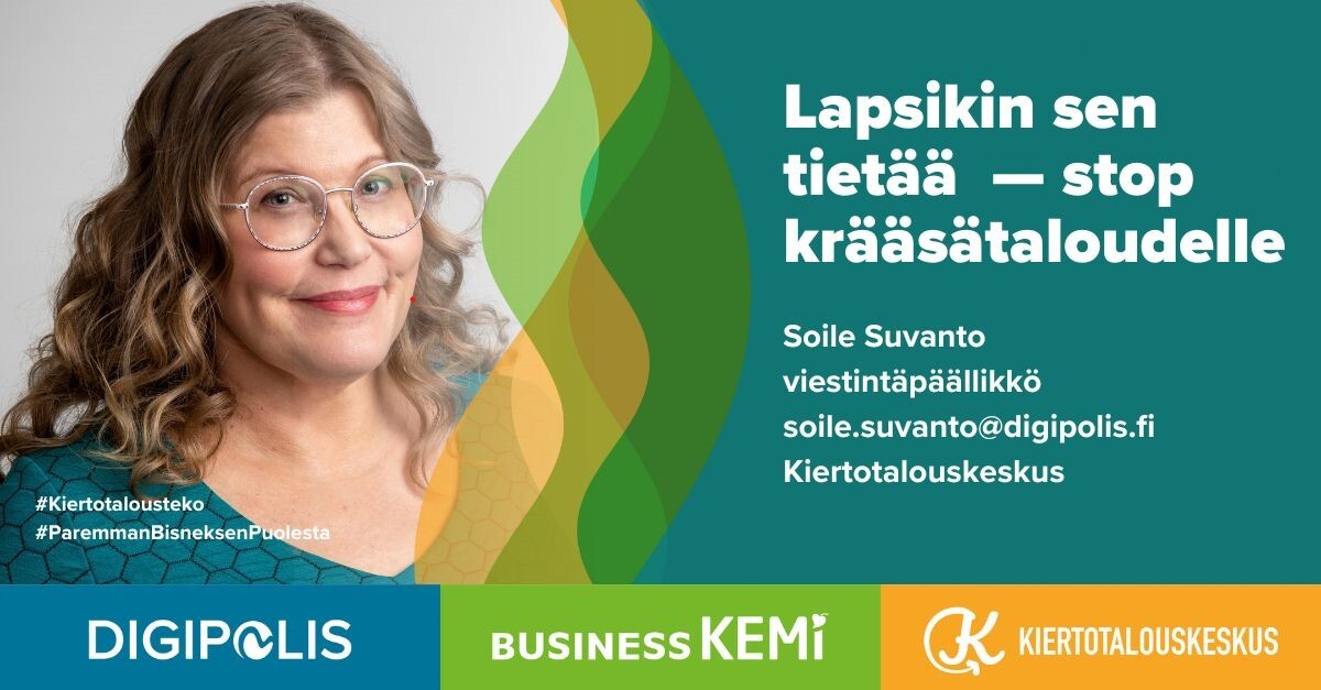 Lapsikin sen tietää - stop krääsätaloudelle, viestintäpäällikkö Soile Suvanto, Kiertotalouskeskus, blogit, grafiikka Soile Suvanto Kemin Digipolis oy