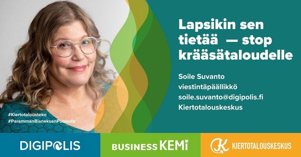 Lapsikin sen tietää - stop krääsätaloudelle, viestintäpäällikkö Soile Suvanto, Kiertotalouskeskus, blogit, grafiikka Soile Suvanto Kemin Digipolis oy