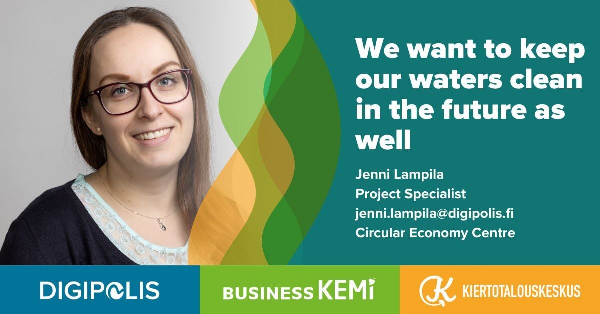 We want to keep our waters clean in the future as well, says Project Specialist Jenni Lampila, Curcular Economy Centre