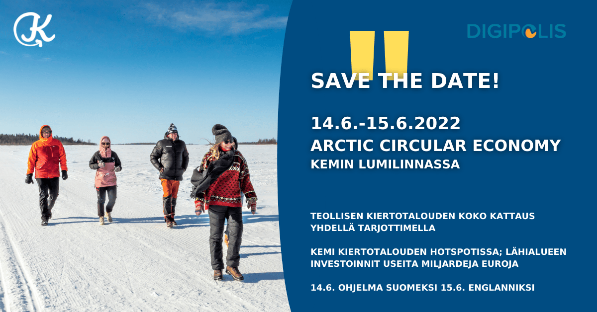 Save the date. 14.6.-15.6.2022 Arctic Circular Economy Kemin lumilinnassa. Konferenssi esittelee Kemin lumilinnassa koko Suomen teollisen kiertotalouden kattauksen yhdeltä tarjottimelta. 