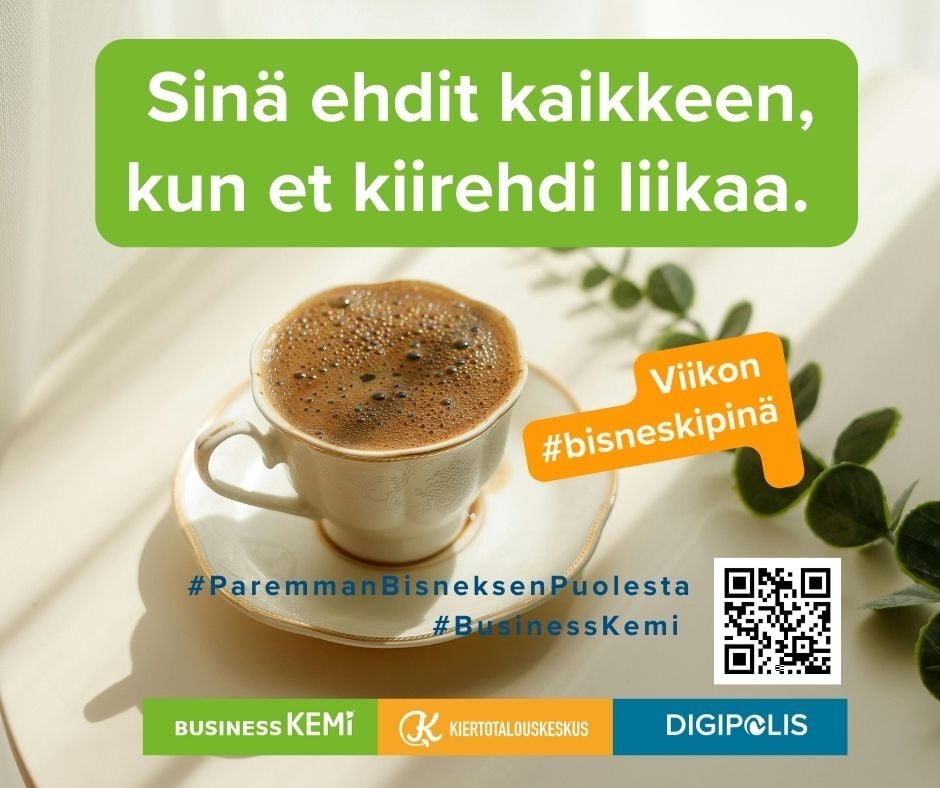 Viikon #bisneskipinä #ParemmanBisneksenPuolesta #BusinessKemi -aforismit Sinä ehdit kaikkeen, kun et kiirehdi liikaa. Grafiikka Soile Suvanto Kemin Digipolis oy