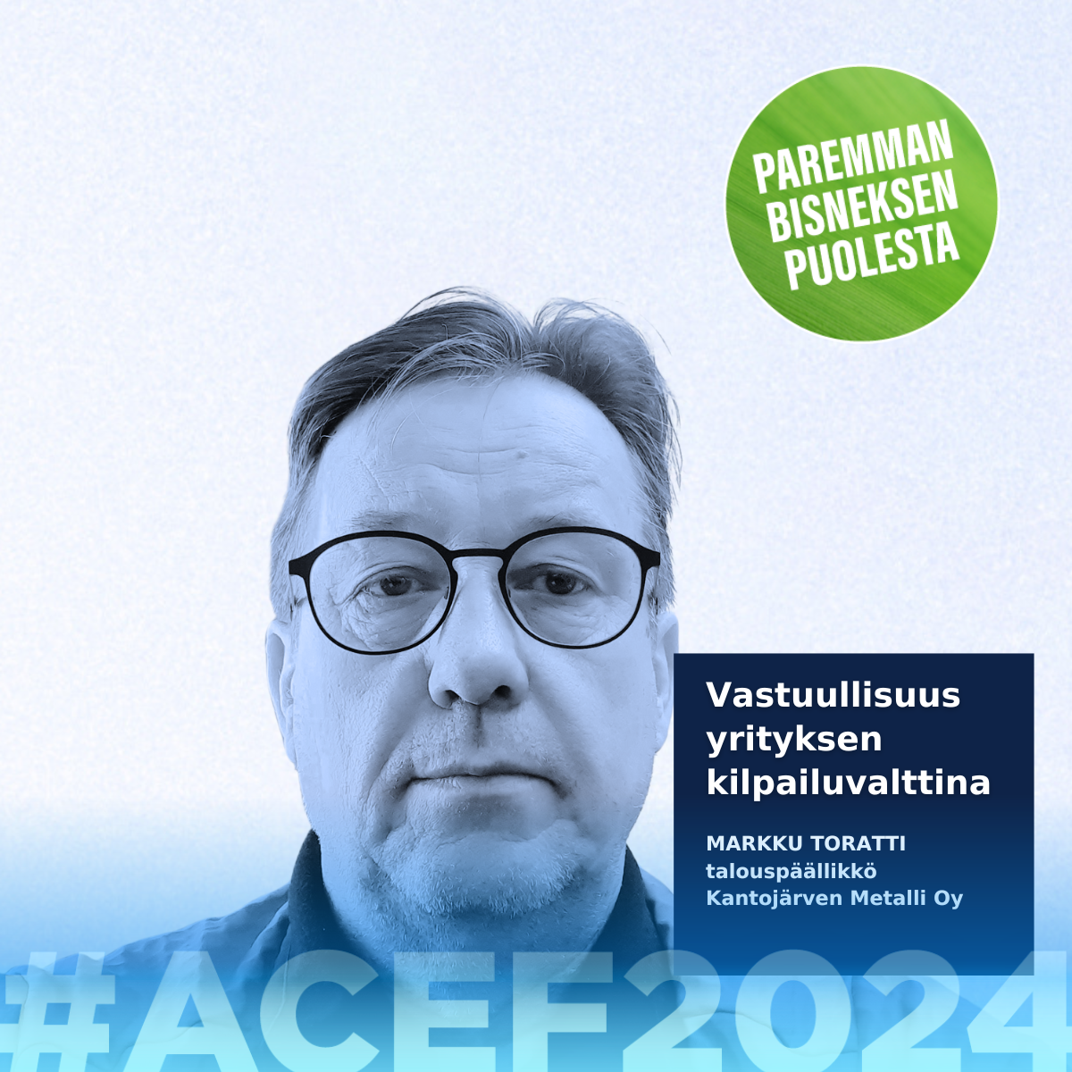 ACEF2024 30.5.2024 Vastuullisuus yrityksen kilpailuvalttina Markku Toratti talouspäällikkö Kantojärven Metalli Oy
