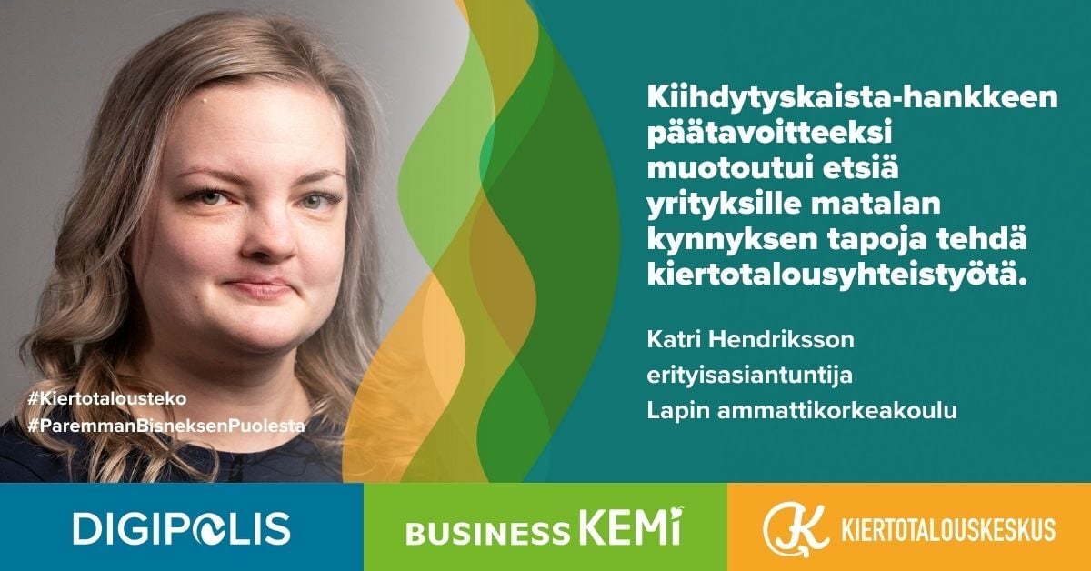 Kiihdytyskaista-hankkeen päätavoitteeksi muotoutui etsiä yrityksille matalan kynnyksen tapoja tehdä kiertotalousyhteistyötä, kertoo Katri Hendriksson Lapin AMK:sta Kiertotalouskeskuksen vierasblogissa. Grafiikka: Soile Suvanto Kemin Digipolis oy