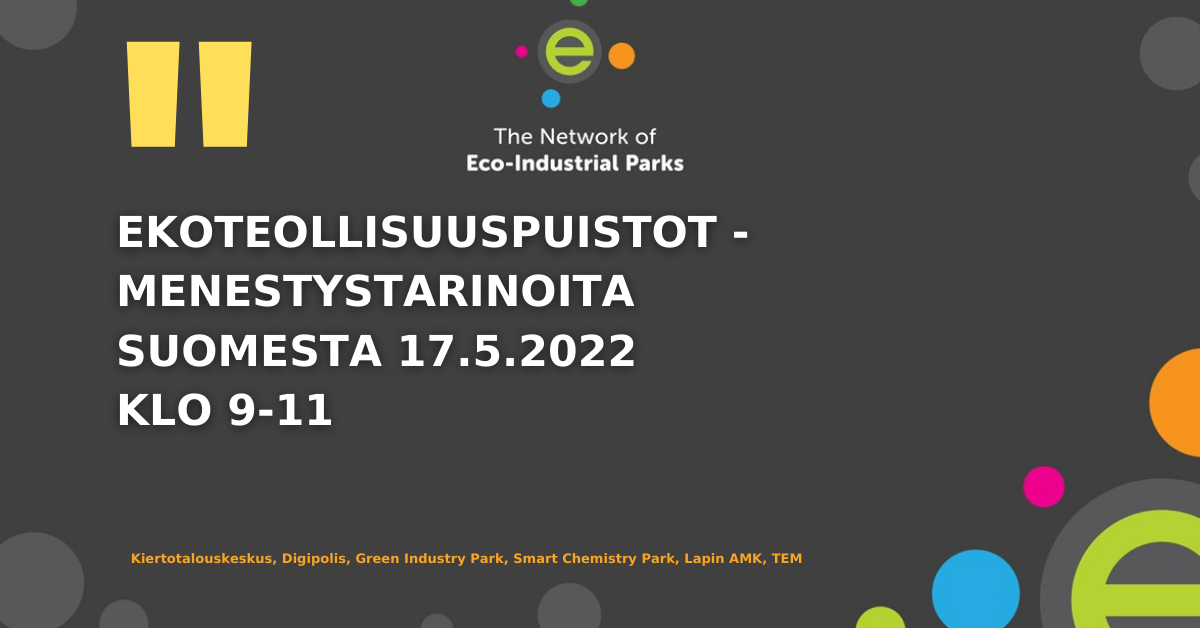 EKOTEOLLISUUSPUISTOT - MENESTYSTARINOITA SUOMESTA 17.5.2022 KLO 9-11