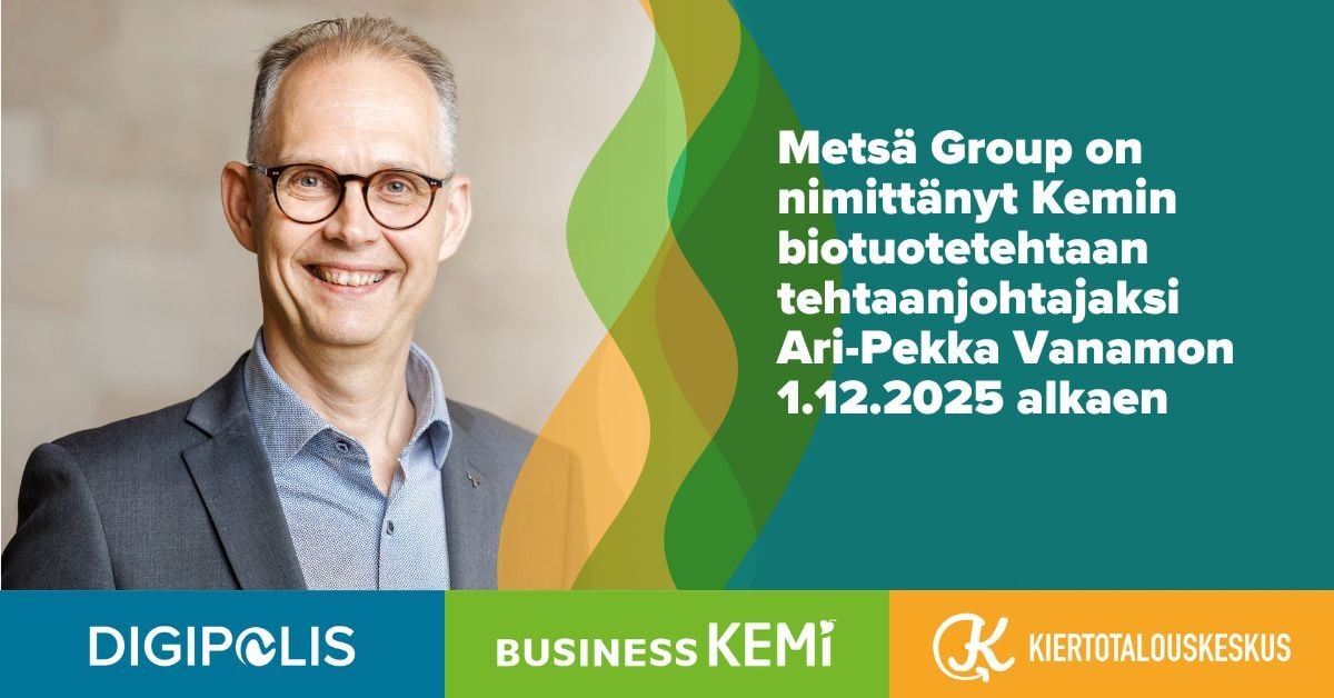 Metsä Group on nimittänyt Kemin biotuotetehtaan tehtaanjohtajaksi Ari-Pekka Vanamon 1.12.2025 alkaen. Grafiikka Soile Suvanto Kemin Digipolis oy