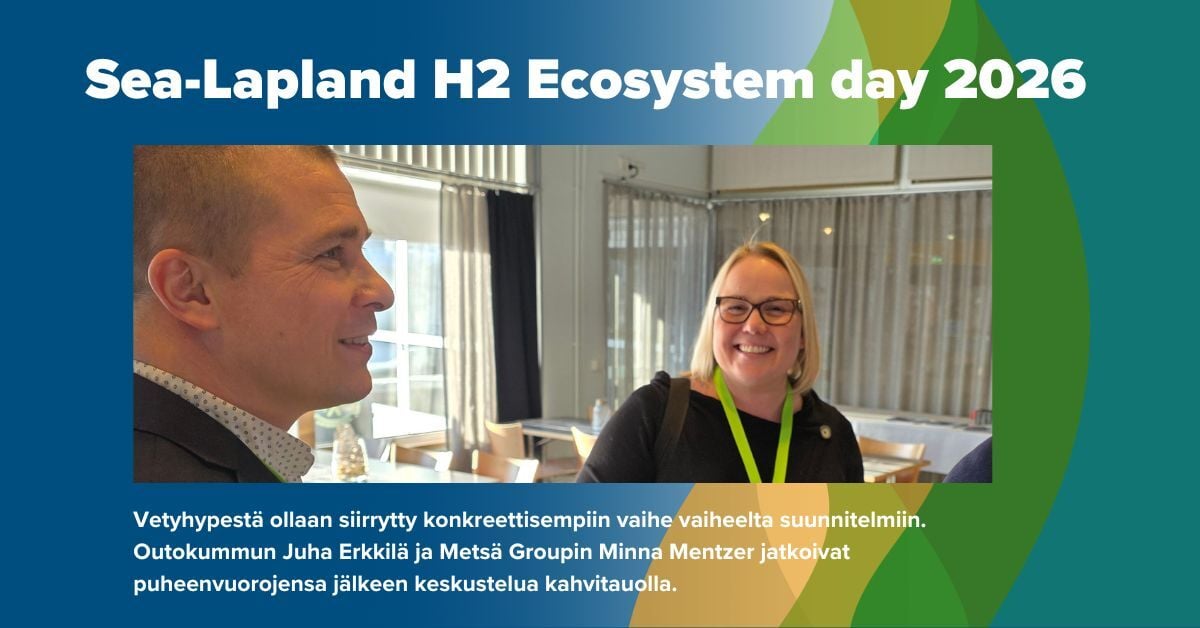 Sea-Lapland H2 Ecosystem day 2026 Kemi Digipolis, Outokumpu Juha Erkkilä Metsä Group Minna Mentzer Kuva Soile Suvanto Kemin Digipolis oy