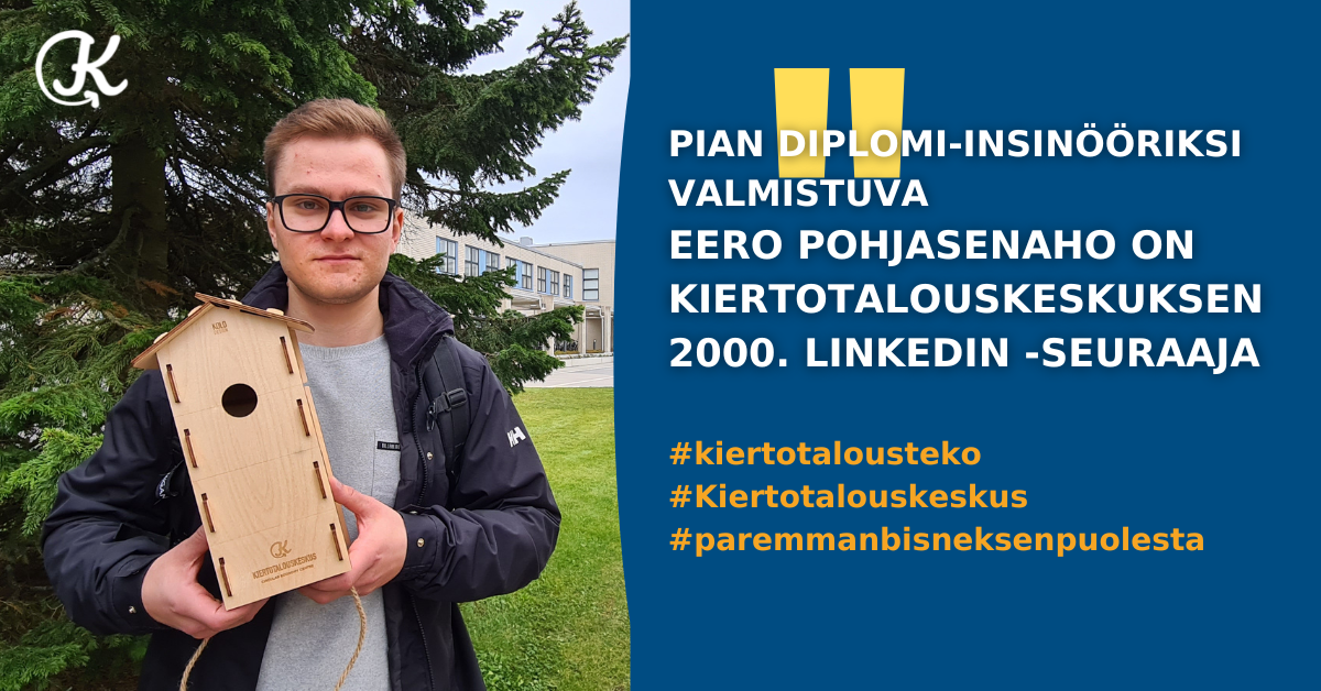 Pian diplomi-insinööriksi valmistuva Eero Pohjasenaho on Kiertotalouskeskuksen 2000. LinkedIn-seuraaja. #kiertotalousteko #Kiertotalouskeskus #paremmanbisneksenpuolesta