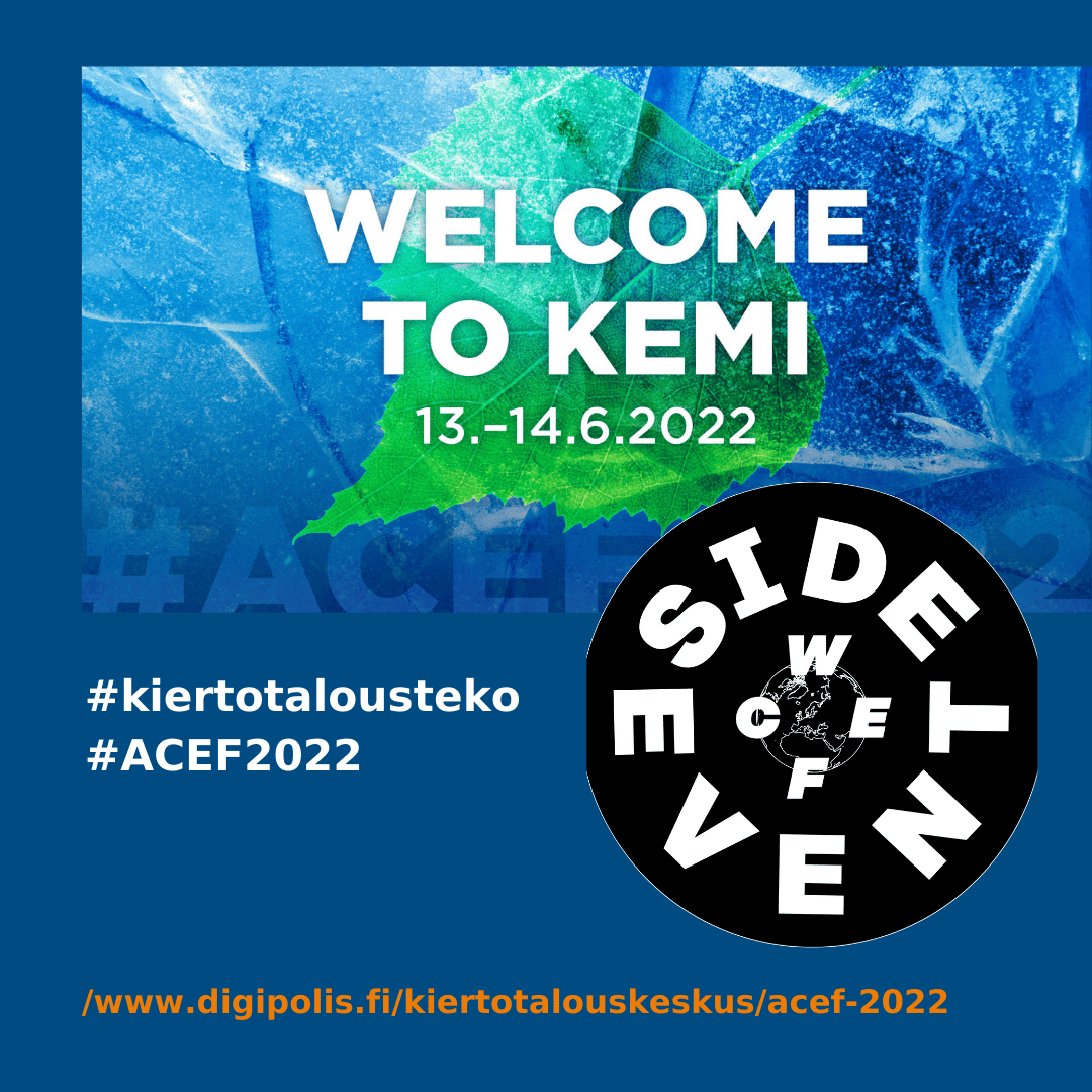 Welcome to Kemi 13.-14.6.2022 #ACEF2022 #kiertotalousteko WCEF side event