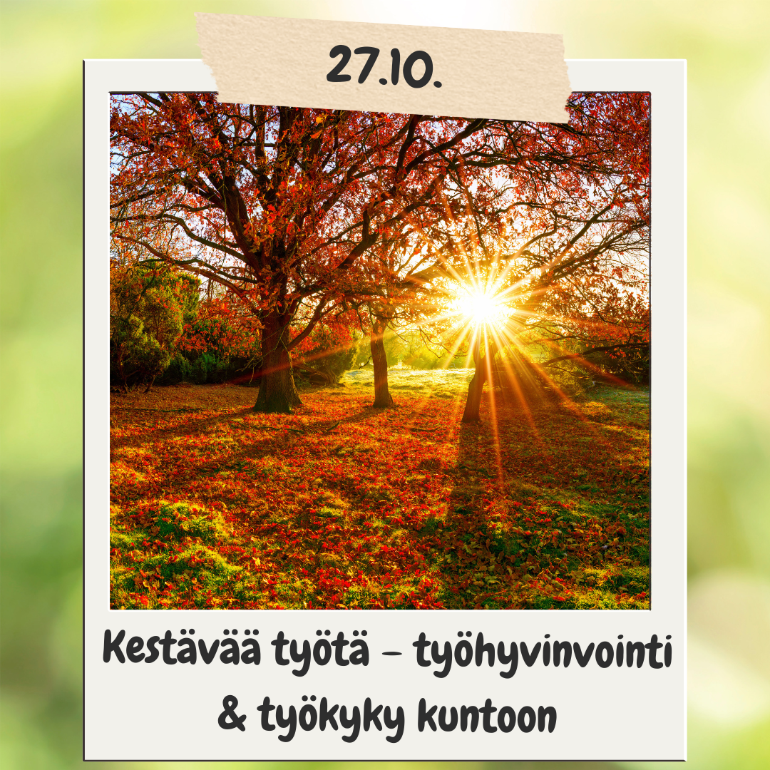 04-1 27.10. Kestävää työtä – työhyvinvointi & työkyky kuntoon