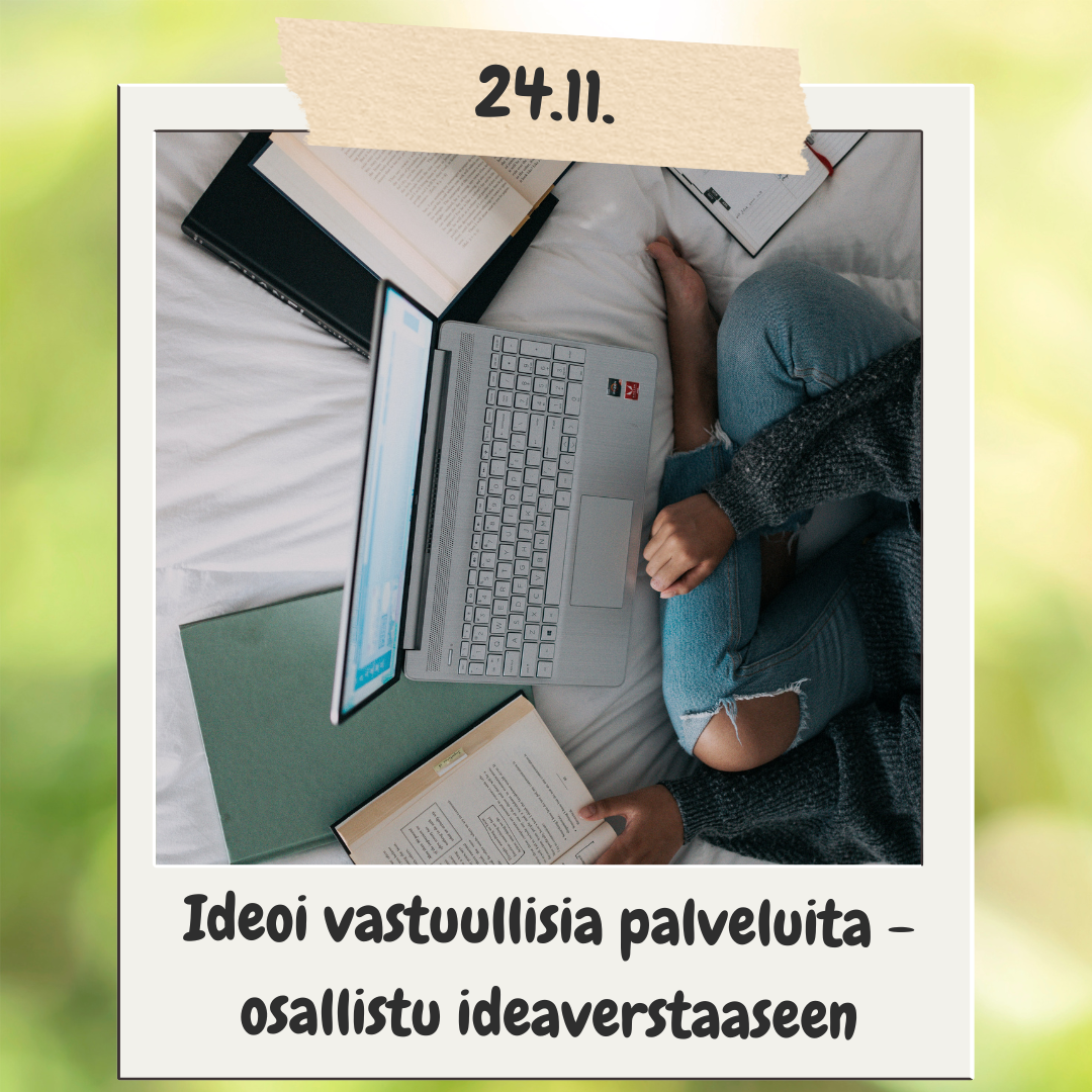 24.11. Ideoi vastuullisia palveluita - osallistu ideaverstaaseen