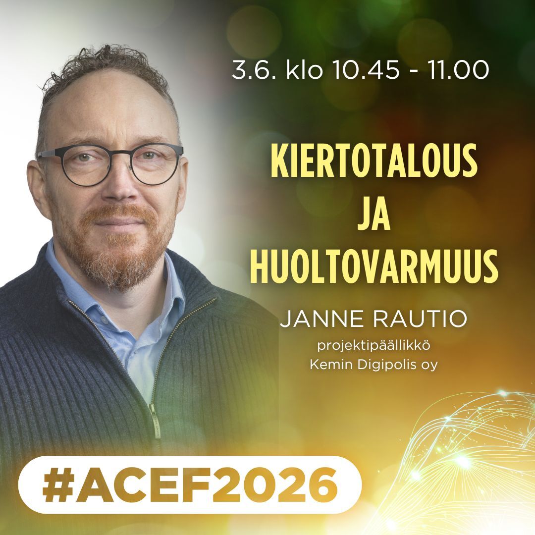 ACEF2026-forum Kemissä 2.-3. kesäkuuta 2026. Kiertotalous ja huoltovarmuus -teemasta puhuu #ACEF2026 -forumissa 3.6. klo 10.45-11 Great-hankkeen projektipäällikkö Janne Rautio Kemin Digipolis oy:stä.