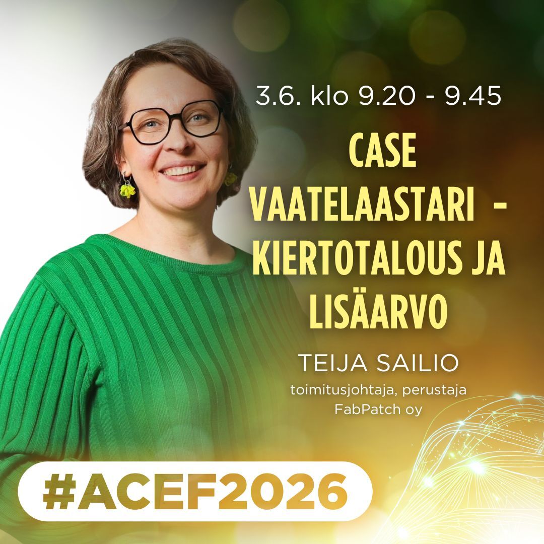ACEF2026-forum 3.6. case Vaatelaastari - kiertotalous ja lisäarvo, Teija Sailio, toimitusjohtaja, perustaja Fabpatch oy:stä kertoo yrityksen tarinan. Grafiikka Kemin Digipolis oy