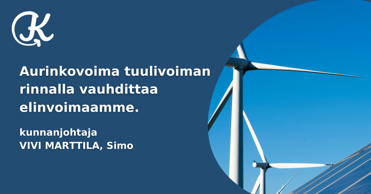 Aurinkovoima tuulivoiman rinnalla vauhdittaa elinvoimaamme, kunnanjohtaja Vivi Marttila, Simo