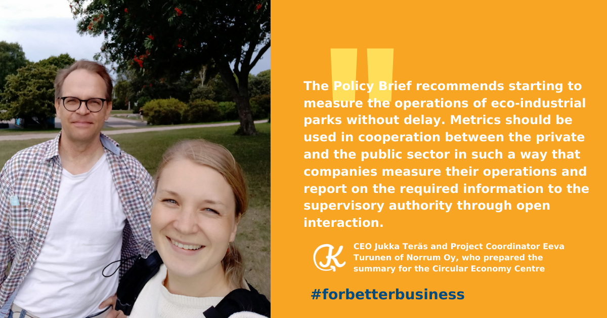 CEO Jukka Teräs and Project Coordinator Eeva Turunen of Norrum Oy prepared the The Policy Brief, which recommends starting to measure the operations of eco-industrial parks without delay. 