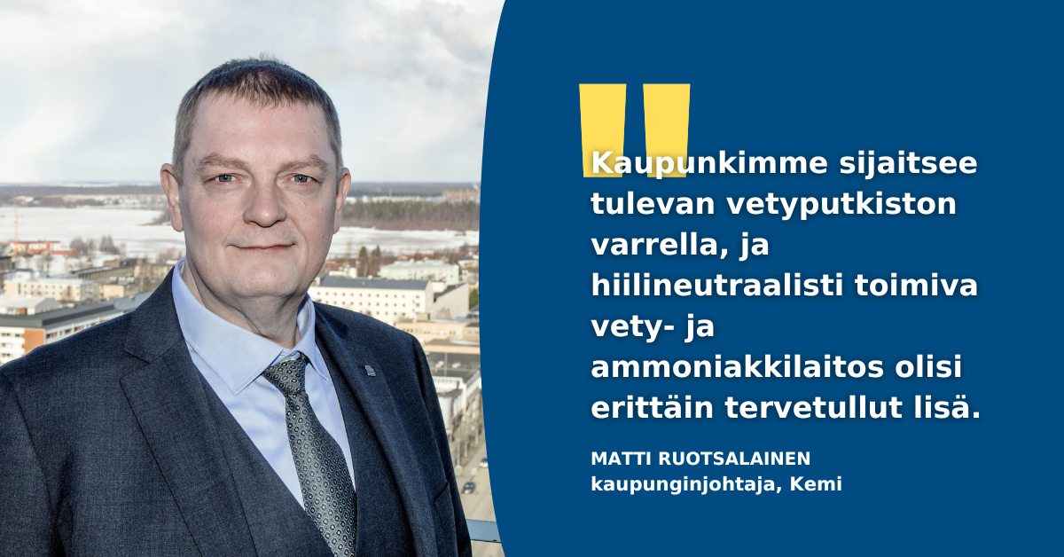 Kaupunkimme sijaitsee tulevan vetyputkiston varrella, ja hiilineutraalisti toimiva vety- ja ammoniakkilaitos olisi erittäin tervetullut lisä, sanoo Kemin kaupunginjohtaja Matti Ruotsalainen.
